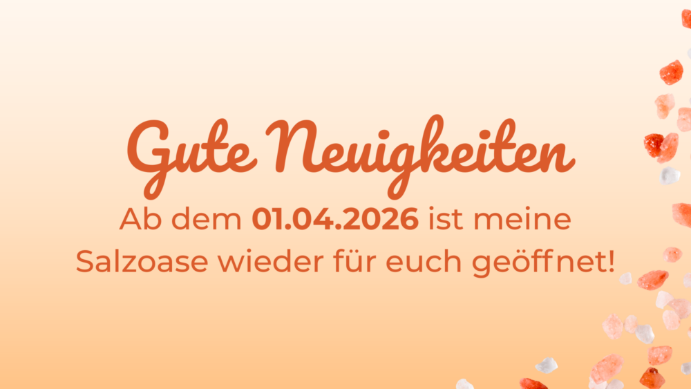 Ab dem 01.04.2026 ist meine Salzoase wieder für euch geöffnet!